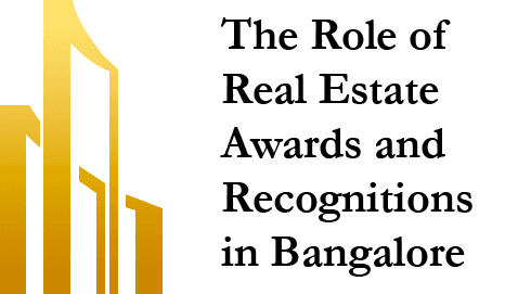 The Role of Real Estate Awards and Recognitions in Bangalore