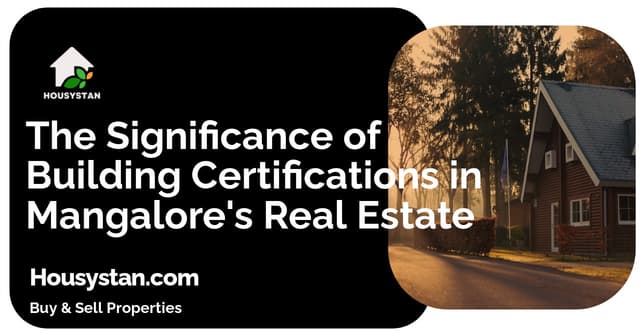 The Significance of Building Certifications in Mangalore's Real Estate