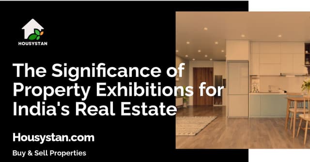 The Significance of Property Exhibitions for India's Real Estate