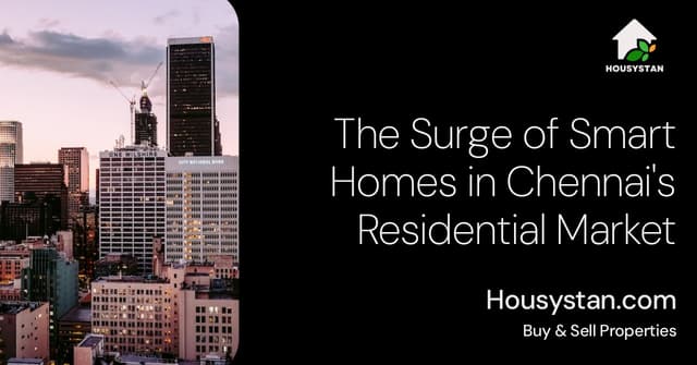 The Surge of Smart Homes in Chennai's Residential Market