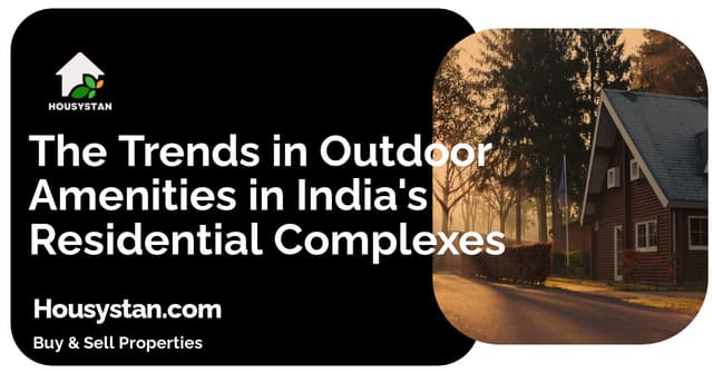 The Trends in Outdoor Amenities in India's Residential Complexes
