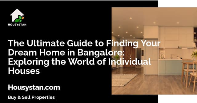 The Ultimate Guide to Finding Your Dream Home in Bangalore: Exploring the World of Individual Houses