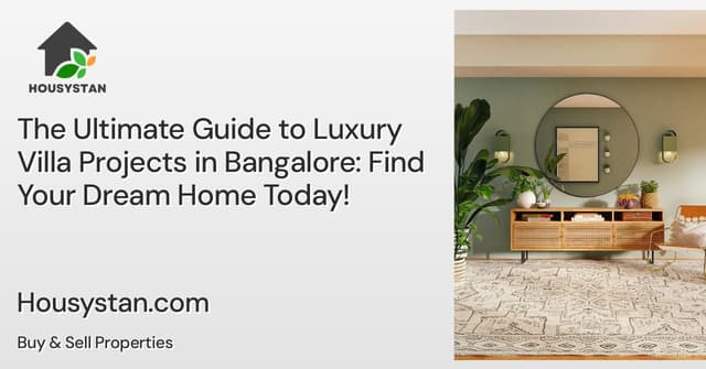 The Ultimate Guide to Luxury Villa Projects in Bangalore: Find Your Dream Home Today!