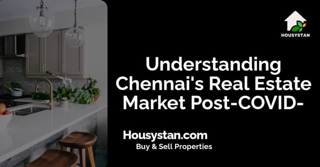 Understanding Chennai's Real Estate Market Post-COVID-