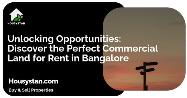 Unlocking Opportunities: Discover the Perfect Commercial Land for Rent in Bangalore